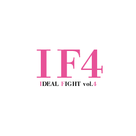 第4回 IDEAL FIGHT
