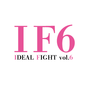 第6回 IDEAL FIGHT