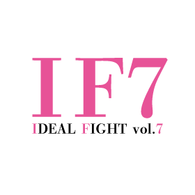 第7回 IDEAL FIGHT